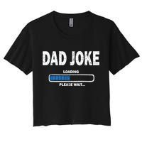 Fathers Day Funny Dad Joke Loading Gift Women's Crop Top Tee