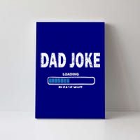 Fathers Day Funny Dad Joke Loading Gift Canvas