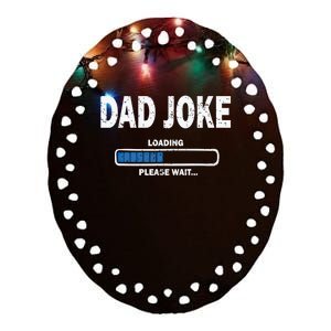 Fathers Day Funny Dad Joke Loading Gift Ceramic Oval Ornament