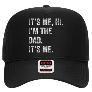 Fathers Day Funny Its Me Hi IM The Dad Its Me High Crown Mesh Back Trucker Hat