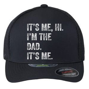 Fathers Day Funny Its Me Hi IM The Dad Its Me Flexfit Unipanel Trucker Cap