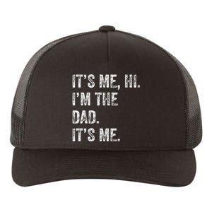 Fathers Day Funny Its Me Hi IM The Dad Its Me Yupoong Adult 5-Panel Trucker Hat