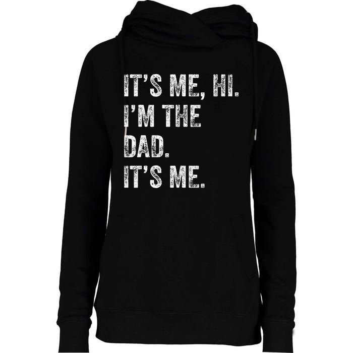 Fathers Day Funny Its Me Hi IM The Dad Its Me Womens Funnel Neck Pullover Hood