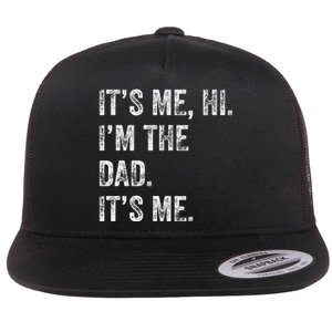 Fathers Day Funny Its Me Hi IM The Dad Its Me Flat Bill Trucker Hat