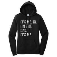 Fathers Day Funny Its Me Hi IM The Dad Its Me Women's Pullover Hoodie