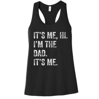 Fathers Day Funny Its Me Hi IM The Dad Its Me Women's Racerback Tank