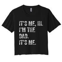 Fathers Day Funny Its Me Hi IM The Dad Its Me Women's Crop Top Tee