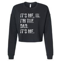 Fathers Day Funny Its Me Hi IM The Dad Its Me Cropped Pullover Crew