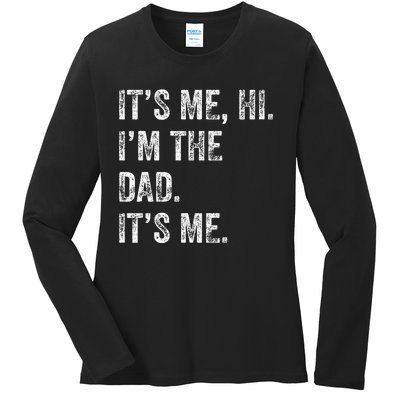 Fathers Day Funny Its Me Hi IM The Dad Its Me Ladies Long Sleeve Shirt