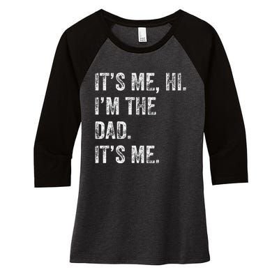 Fathers Day Funny Its Me Hi IM The Dad Its Me Women's Tri-Blend 3/4-Sleeve Raglan Shirt