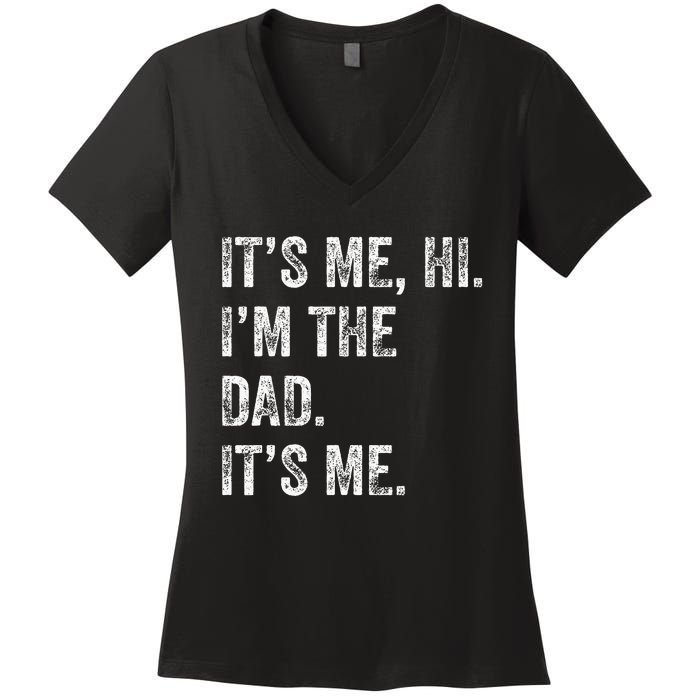 Fathers Day Funny Its Me Hi IM The Dad Its Me Women's V-Neck T-Shirt