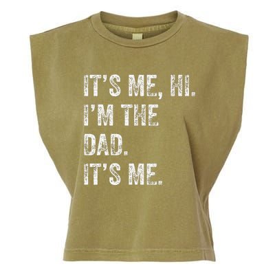 Fathers Day Funny Its Me Hi IM The Dad Its Me Garment-Dyed Women's Muscle Tee