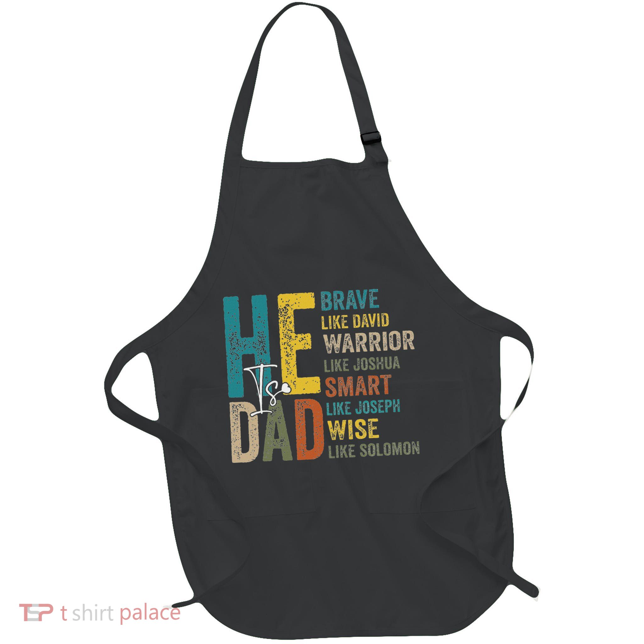 Funny Dad Fathers Day Christian Jesus He Is Smart Brave Full-Length Apron With Pockets