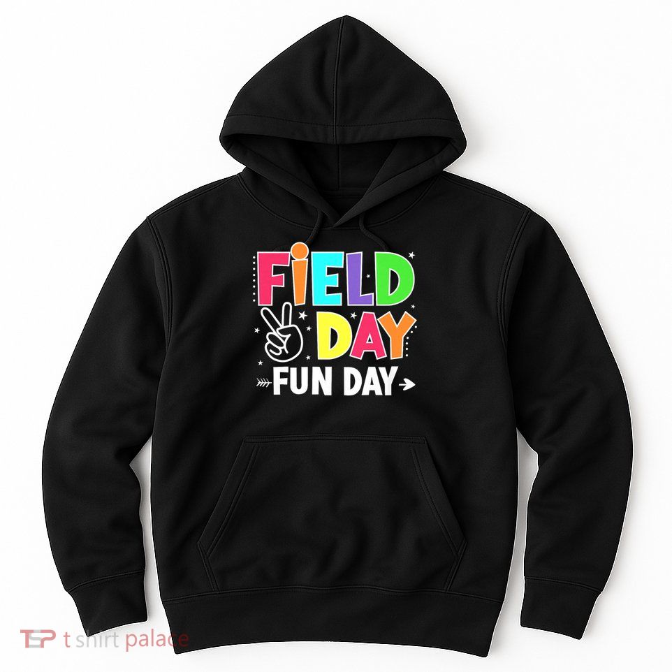 Field Day Fun Day Funny For Teacher Kids Field Day 2025 Hoodie