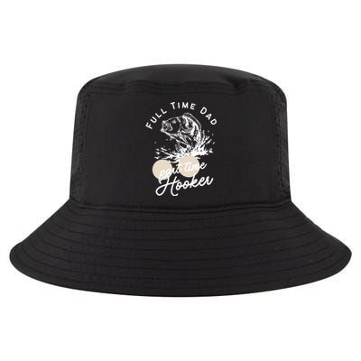 Father's Day Full Time Dad Part Time Hooker Gift Fishing Dad Cool Comfort Performance Bucket Hat