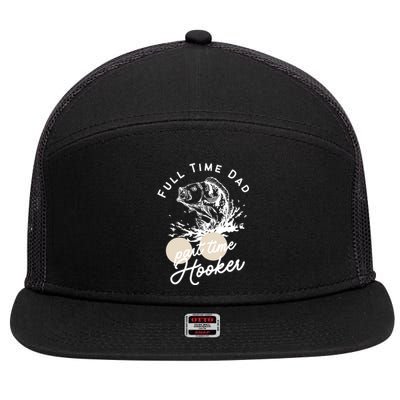 Father's Day Full Time Dad Part Time Hooker Gift Fishing Dad 7 Panel Mesh Trucker Snapback Hat