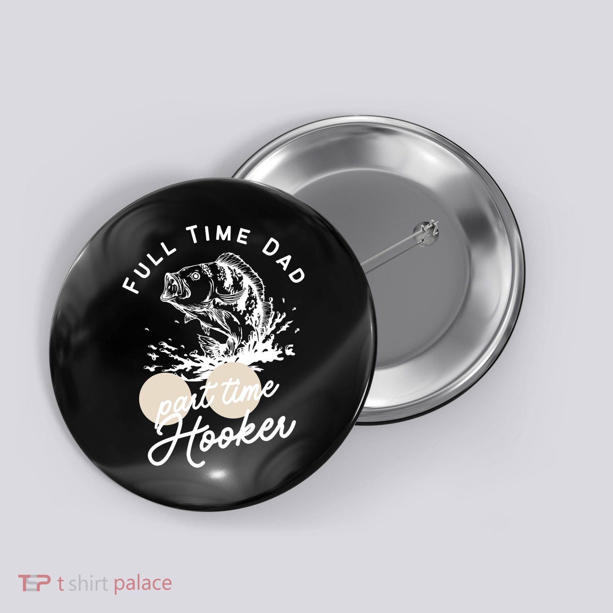 Father's Day Full Time Dad Part Time Hooker Gift Fishing Dad Button