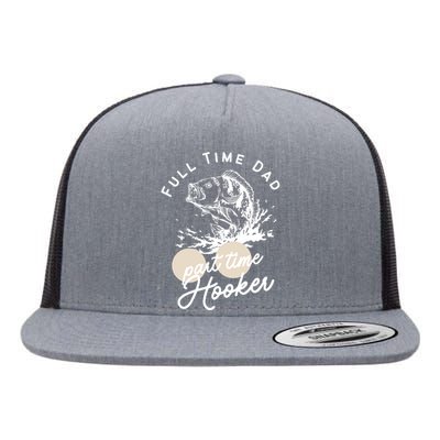 Father's Day Full Time Dad Part Time Hooker Gift Fishing Dad Flat Bill Trucker Hat