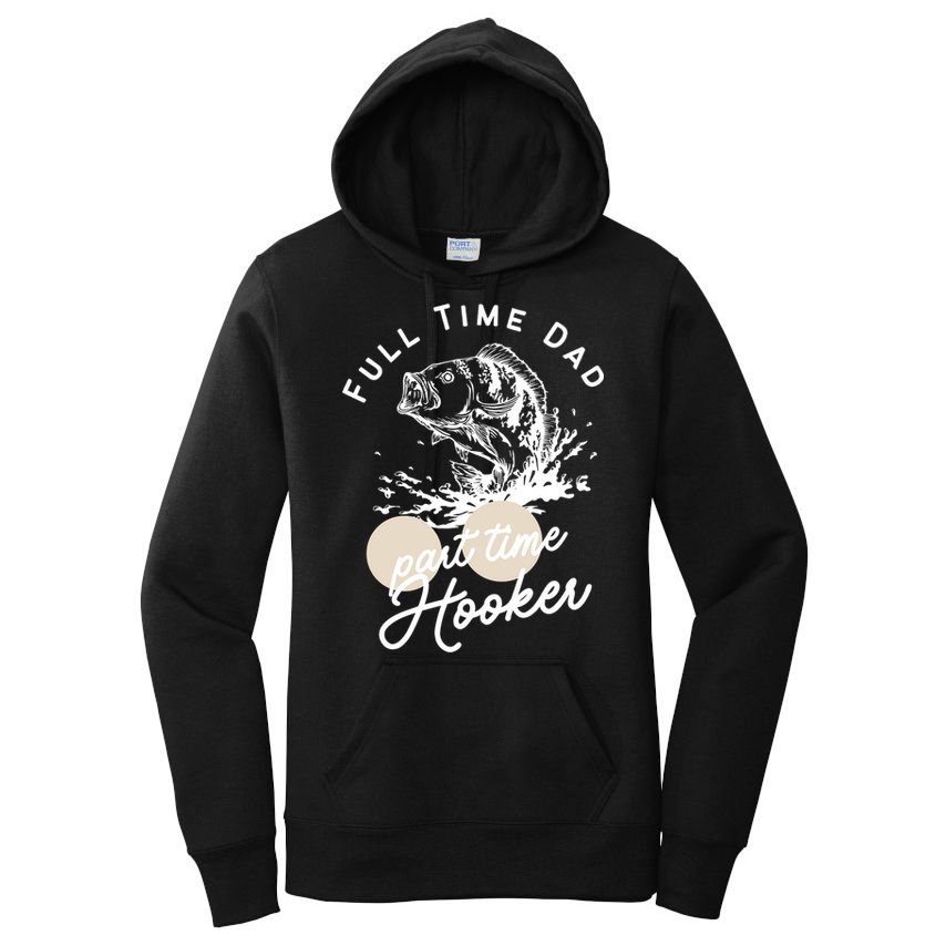 Father's Day Full Time Dad Part Time Hooker Gift Fishing Dad Women's Pullover Hoodie