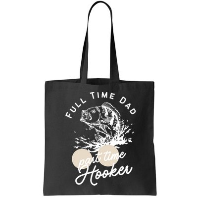 Father's Day Full Time Dad Part Time Hooker Gift Fishing Dad Bag