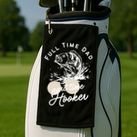 Father's Day Full Time Dad Part Time Hooker Gift Fishing Dad Golf Towel