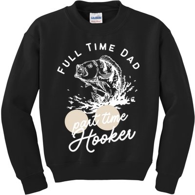 Father's Day Full Time Dad Part Time Hooker Gift Fishing Dad Kids Sweatshirt