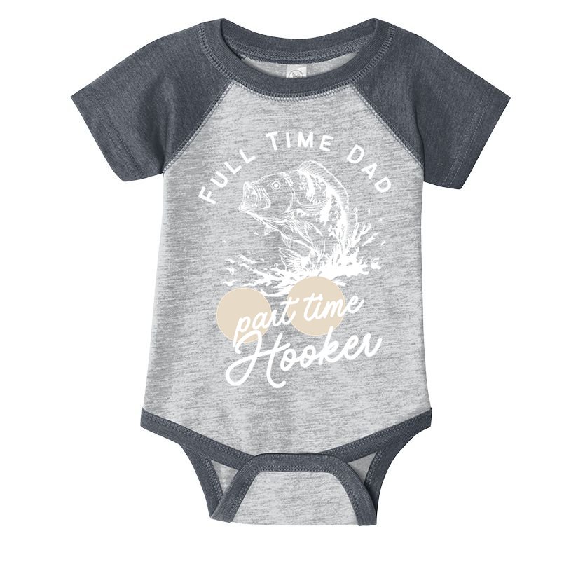 Father's Day Full Time Dad Part Time Hooker Gift Fishing Dad Infant Baby Jersey Bodysuit