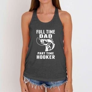 Father's Day Full Time Dad Part Time Hooker Funny Fishing Gift Fishing Dad Women's Knotted Racerback Tank