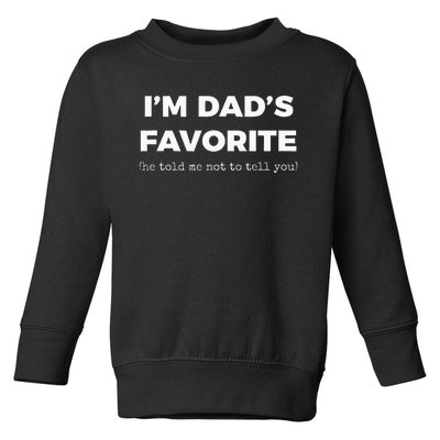 Funny Dads Favorite Son Daughter Im Dads Favorite Toddler Sweatshirt