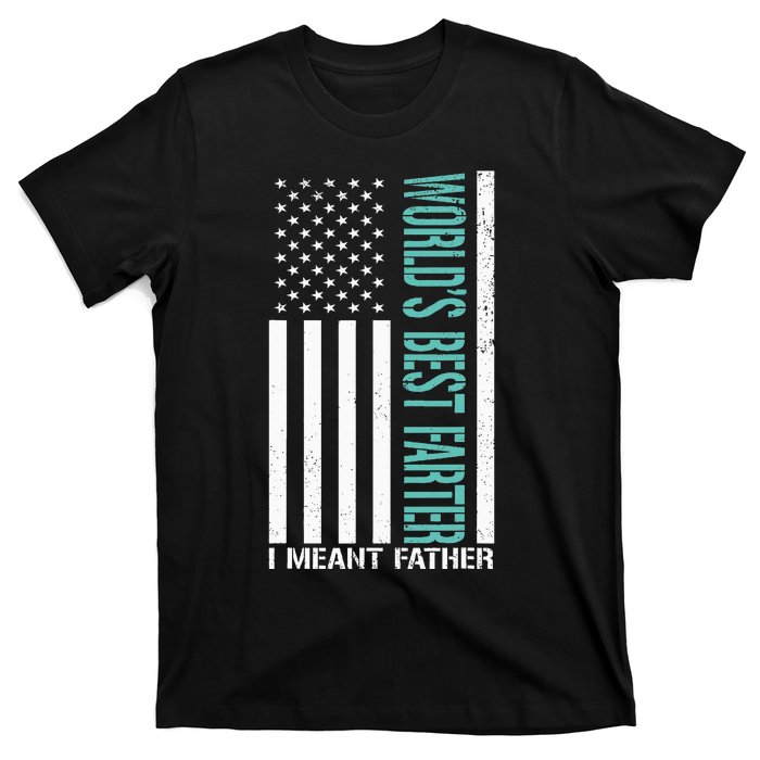 Father's Day Funny World's Best Farter I Mean Father T-Shirt