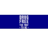 Funny Drug Free The Way To Be Clean Na Inspirational Funny Gift Bumper Sticker