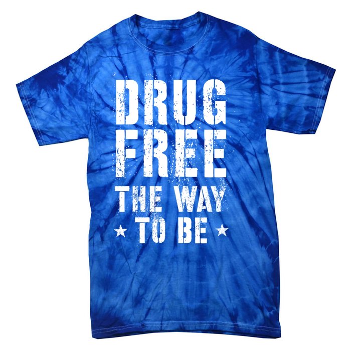 Funny Drug Free The Way To Be Clean Na Inspirational Funny Gift Tie-Dye T-Shirt