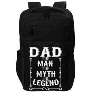 Fathers Day Funny Gift Dad The The Myth The Legend Gift Impact Tech Backpack