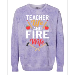 Firefighter Design Firefighter Wife Teacher Life Fire Wife Gift Colorblast Crewneck Sweatshirt