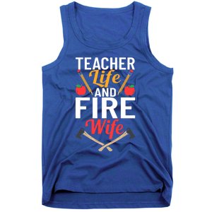 Firefighter Design Firefighter Wife Teacher Life Fire Wife Gift Tank Top