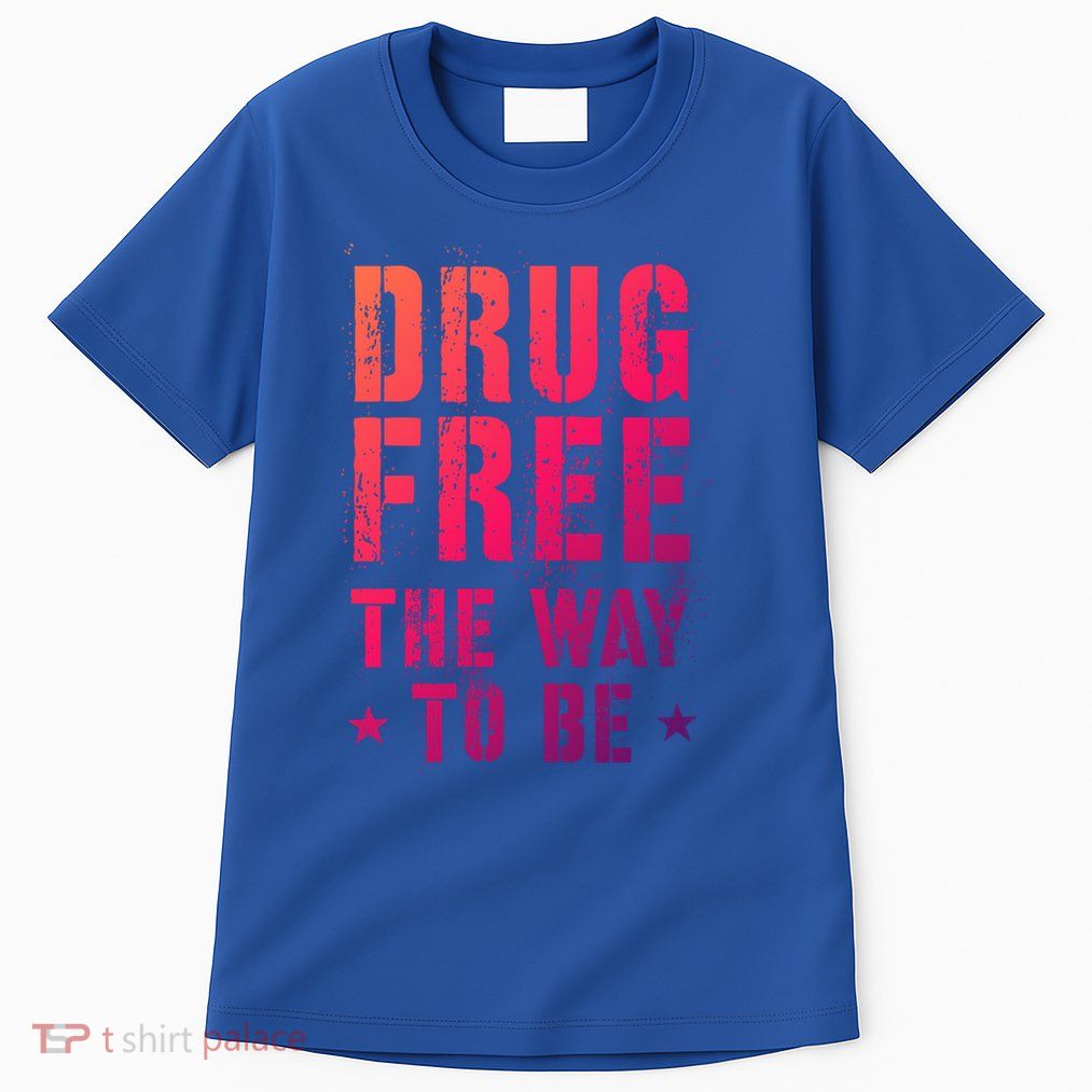 Funny Drug Free The Way To Be Clean Na Inspirational Funny Gift Tall T-Shirt