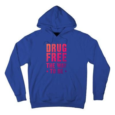 Funny Drug Free The Way To Be Clean Na Inspirational Funny Gift Tall Hoodie