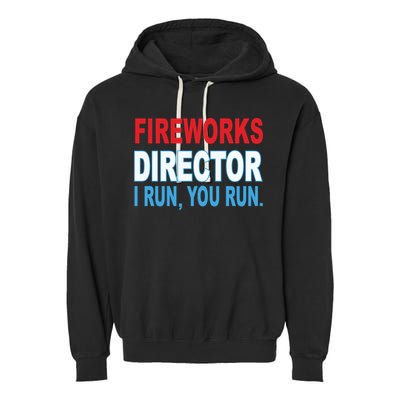Fireworks Director Funny I Run You Run Garment-Dyed Fleece Hoodie