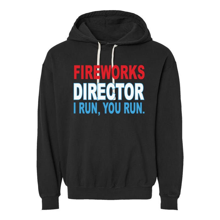 Fireworks Director Funny I Run You Run Garment-Dyed Fleece Hoodie