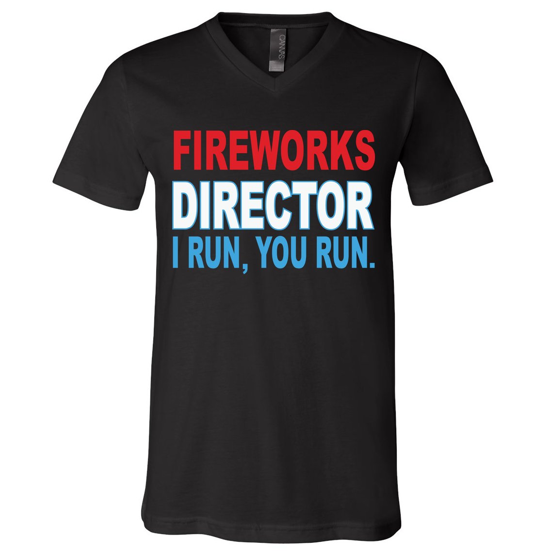 Fireworks Director Funny I Run You Run V-Neck T-Shirt