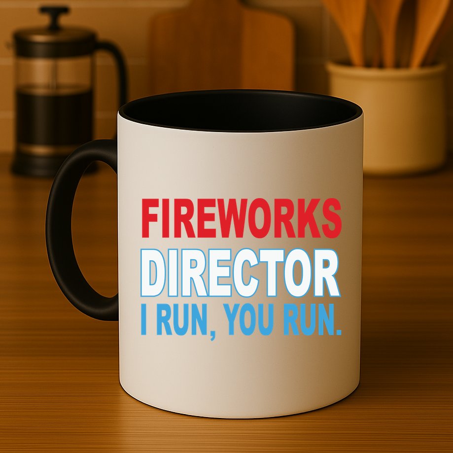 Fireworks Director Funny I Run You Run Mug