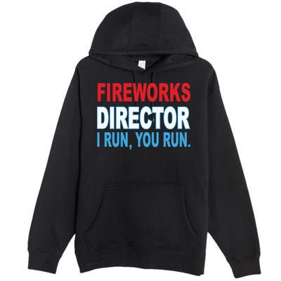 Fireworks Director Funny I Run You Run Premium Pullover Hoodie