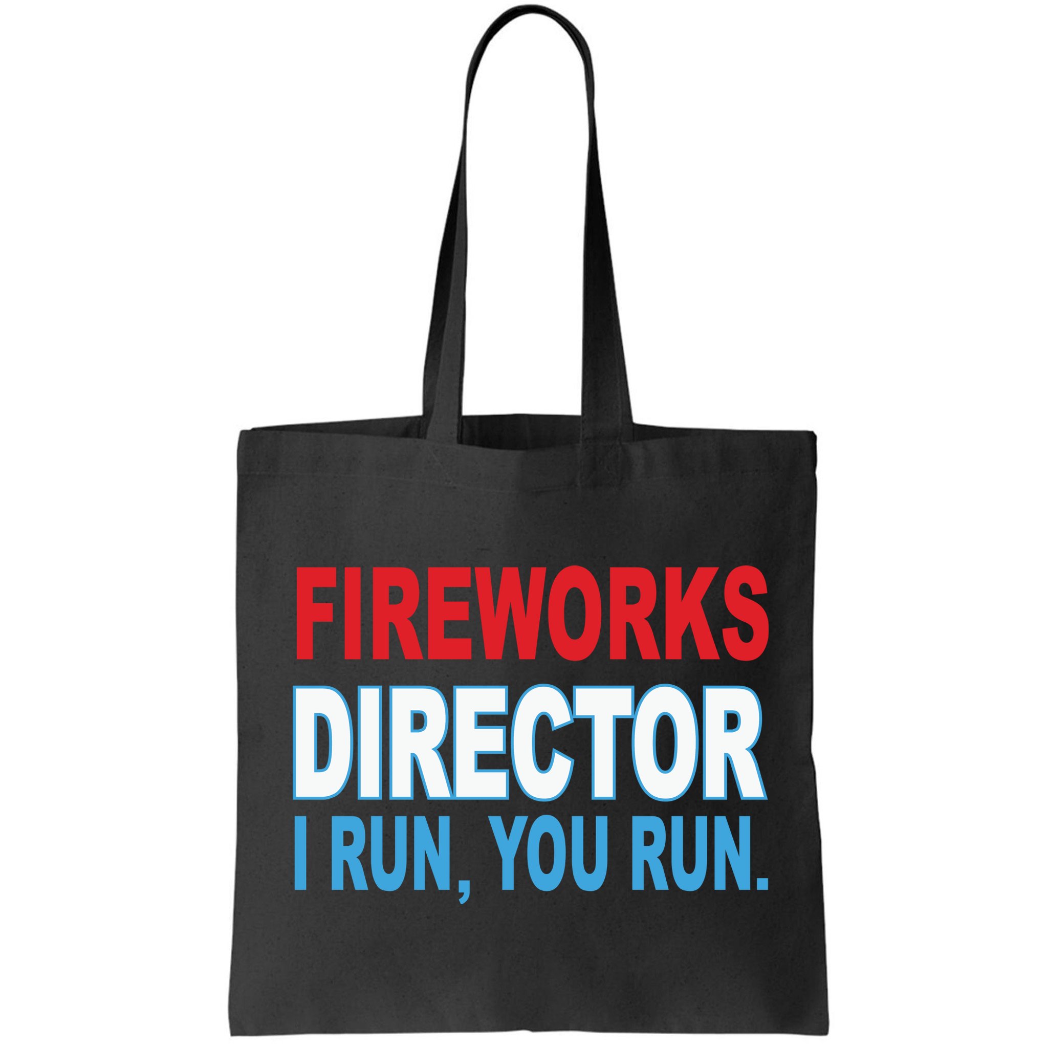 Fireworks Director Funny I Run You Run Bag
