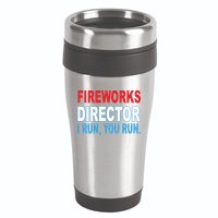 Fireworks Director Funny I Run You Run 16oz Travel Tumbler