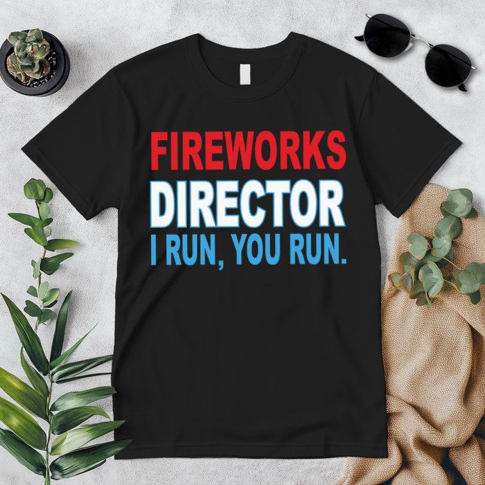 Fireworks Director Funny I Run You Run Premium T-Shirt