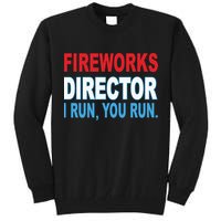 Fireworks Director Funny I Run You Run Tall Sweatshirt