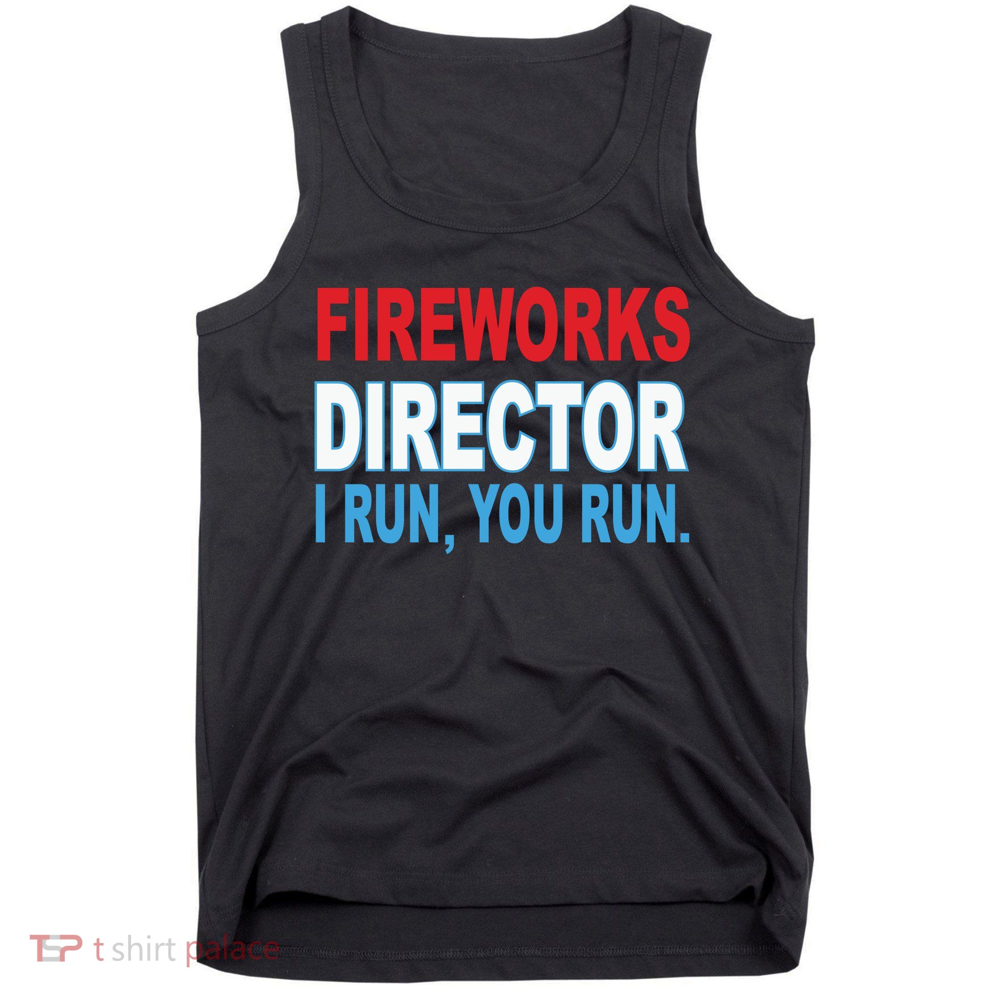 Fireworks Director Funny I Run You Run Tank Top
