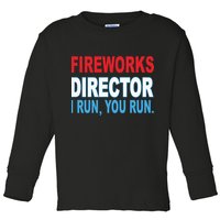 Fireworks Director Funny I Run You Run Toddler Long Sleeve Shirt