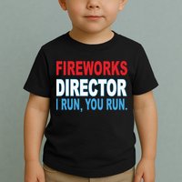 Fireworks Director Funny I Run You Run Toddler T-Shirt