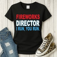 Fireworks Director Funny I Run You Run Womens T-Shirt